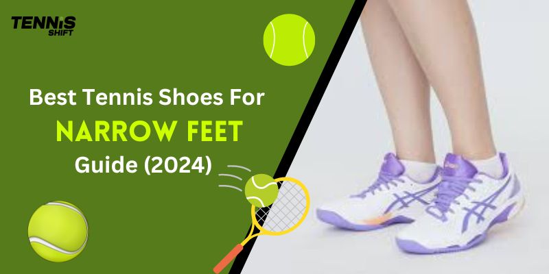 Best Tennis Shoes For Narrow Feet
