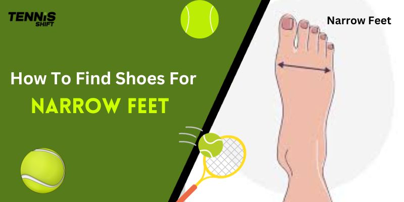 How To Find Shoes For Narrow Feet