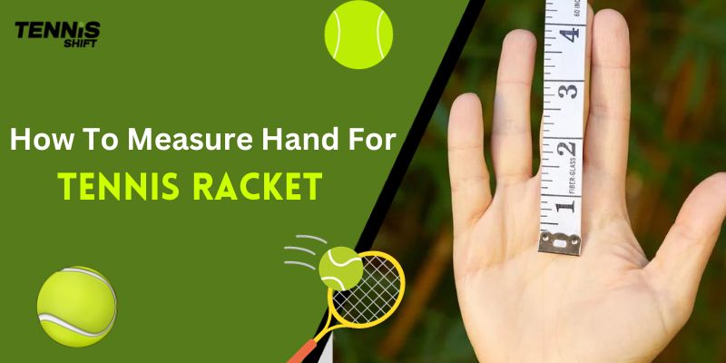 How To Measure Hand For Tennis Racket