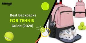 Best Backpacks For Tennis